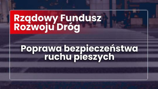 8 nowych i 11 wyremontowanych przejść dla pieszych