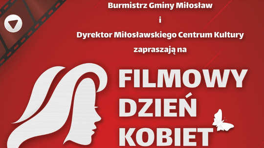 Burmistrz Miłosławia zaprasza na Filmowy Dzień Kobiet