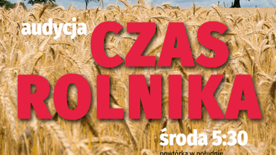 Czas Rolnika : audycja rolnicza (sezon1) odc.55