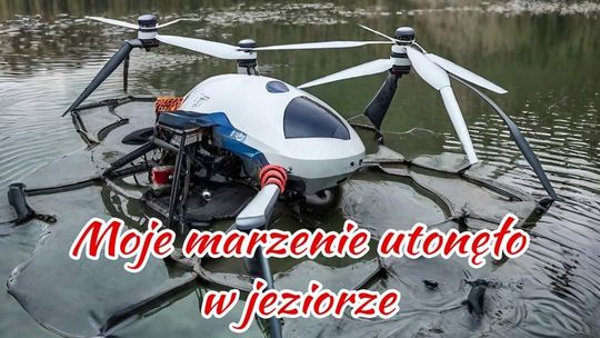 Dron wpadł do jeziora. Poszkodowana prosi o wsparcie