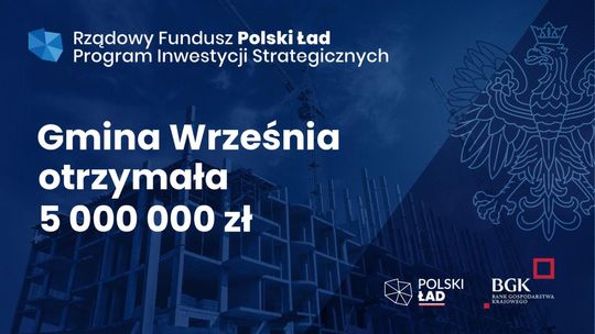 "Polski Ład": 5 mln zł dla gminy Września