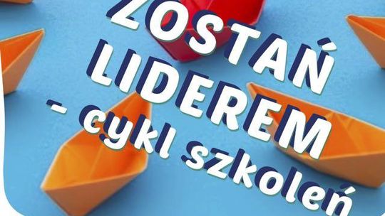 Szkolenia dla liderów. Trzeba się pospieszyć, bo jest tylko 15 miejsc