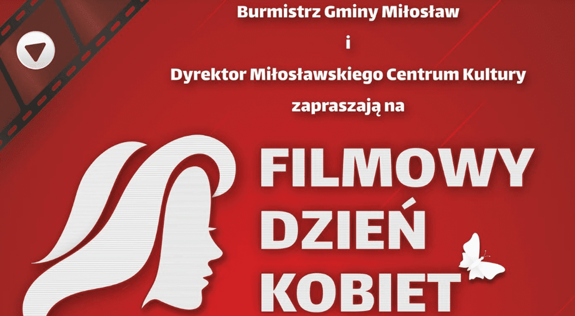 Burmistrz Miłosławia zaprasza na Filmowy Dzień Kobiet