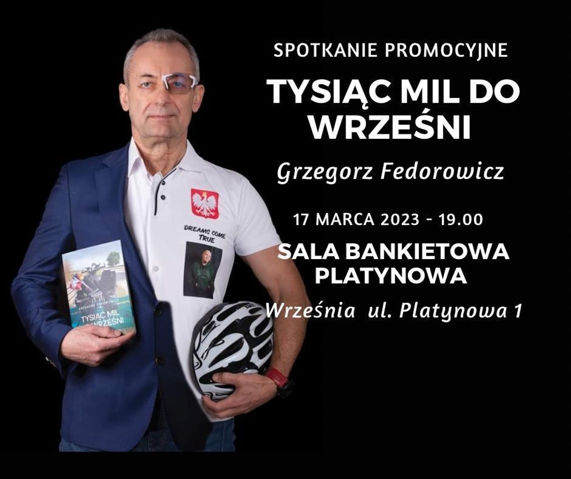 Tysiąc mil do Wrześni - Grzegorz Fedorowicz zaprasza na spotkanie autorskie