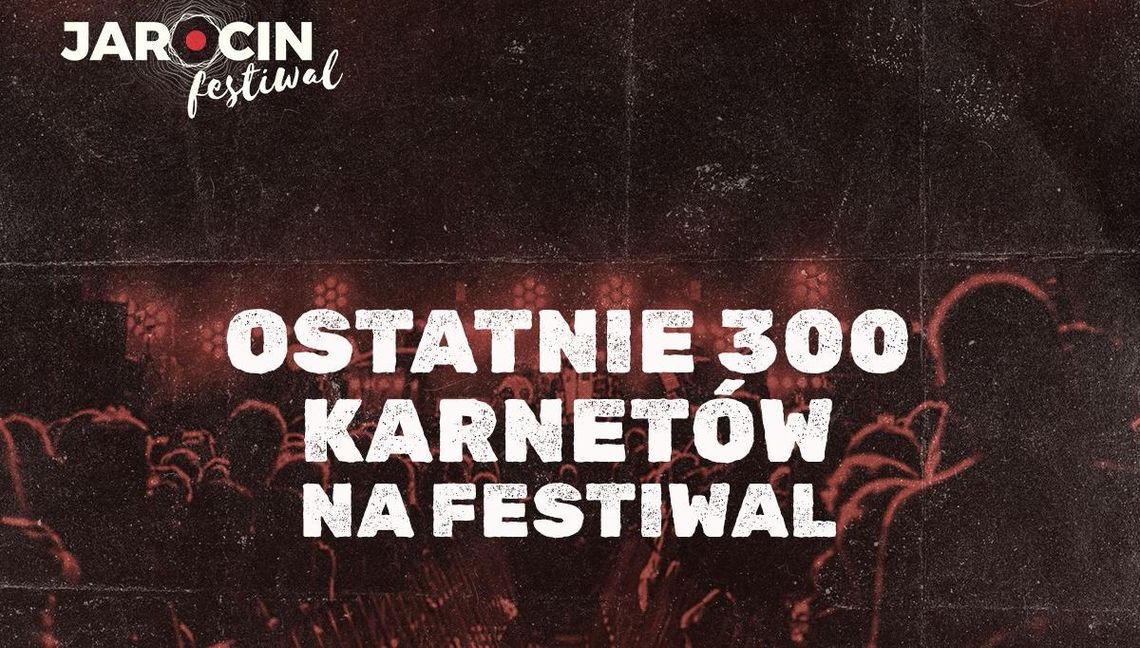 Zostało ostatnie 300 karnetów